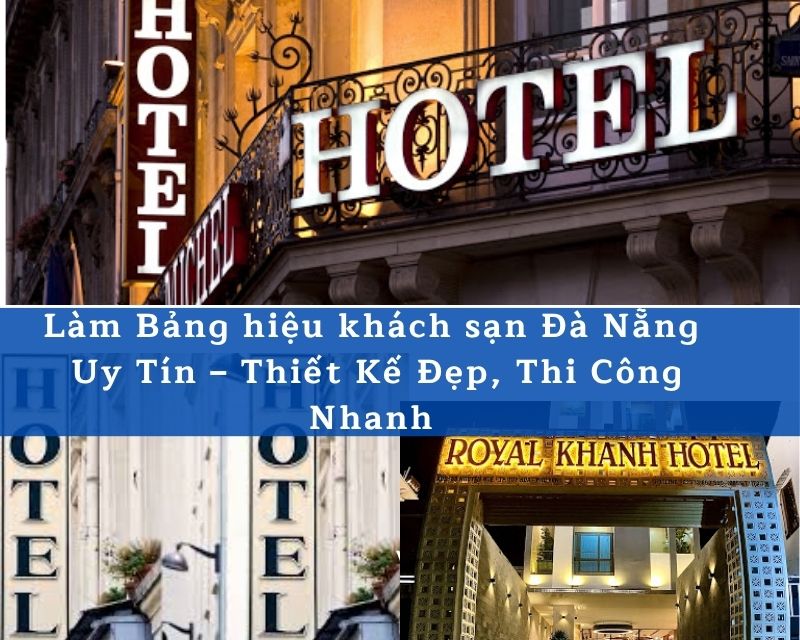 Làm Bảng Hiệu Khách Sạn Đà Nẵng Sang Trọng – Thiết Kế & Thi Công Uy Tín