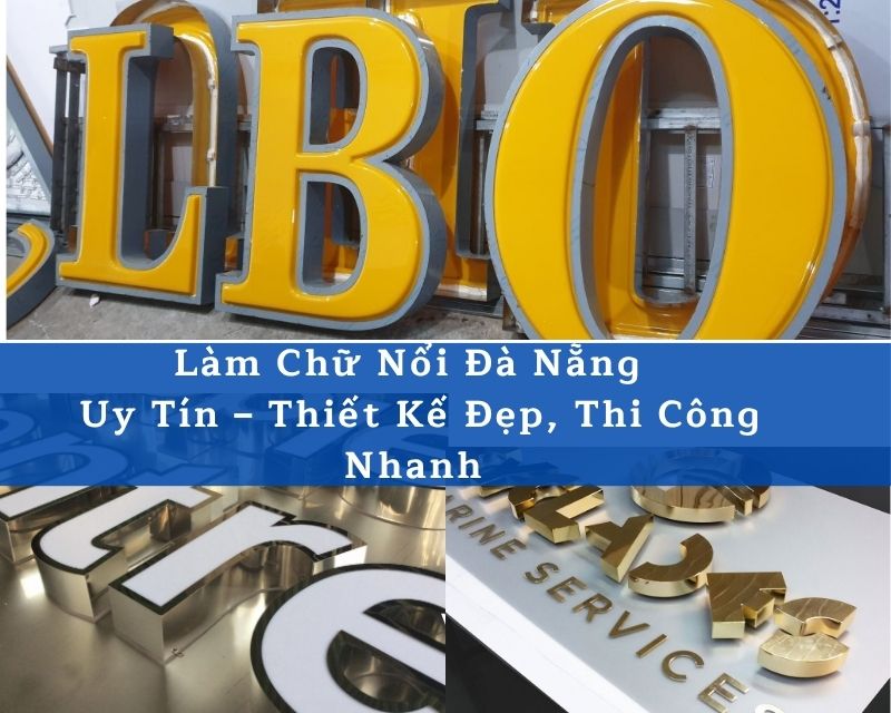 Làm Chữ Nổi Đà Nẵng Đẹp – Thi Công Nhanh, Giá Tốt