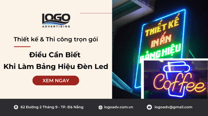 Điều Cần Biết Khi Làm Bảng Hiệu Đèn Led - Logo Adv
